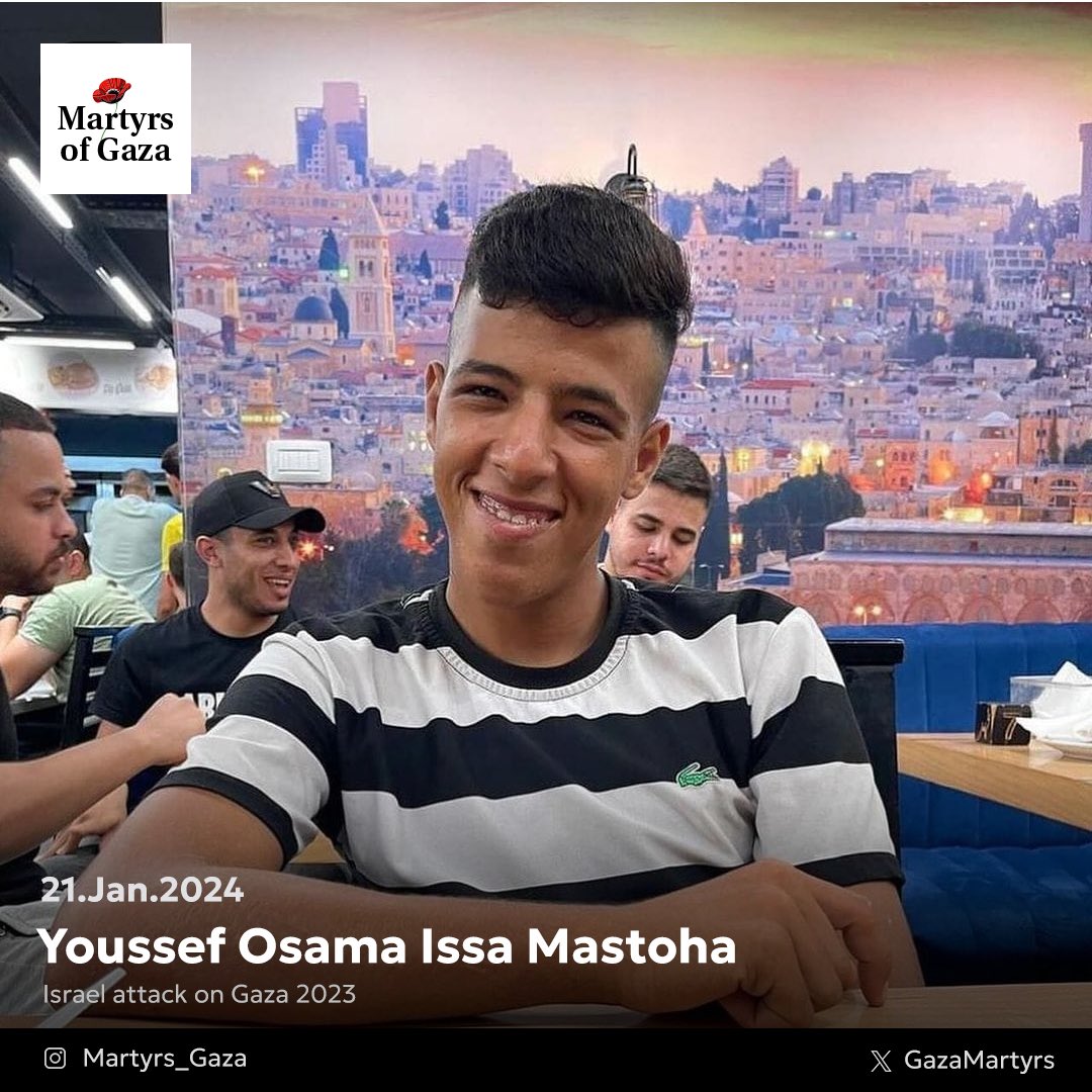 Youssef Osama Issa Mastoha, 18-year-old Gaza resident, killed