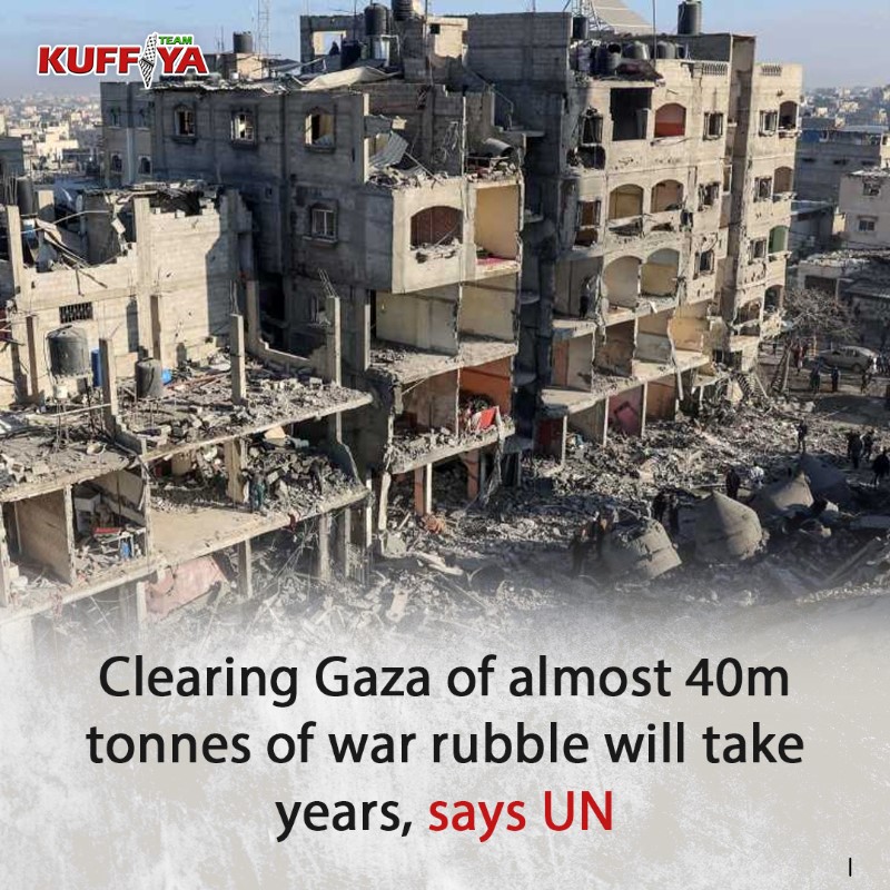 UN: 15 Years Needed to Clear 40 Million Tonnes Gaza Rubble