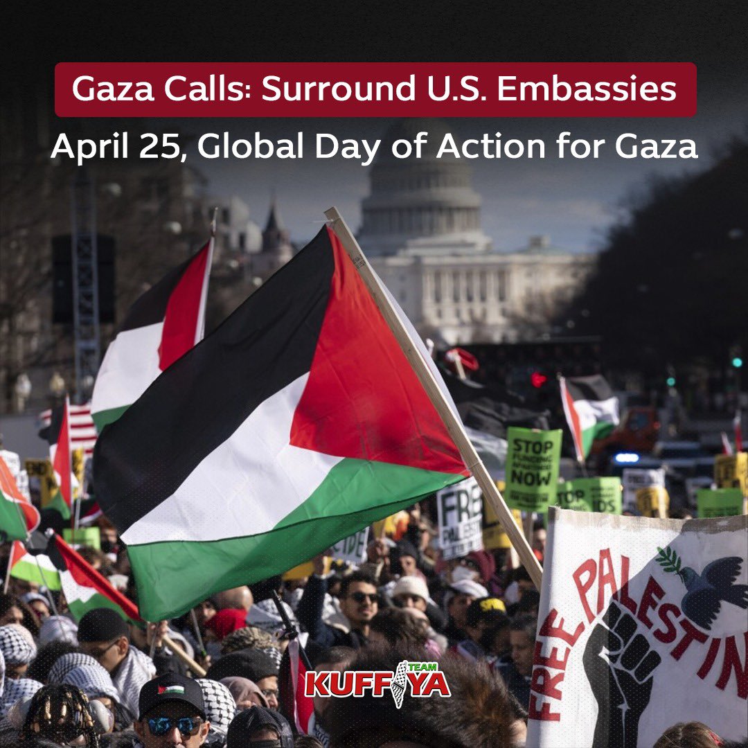 Global Day of Action for Gaza April 25th Embassy Protests
