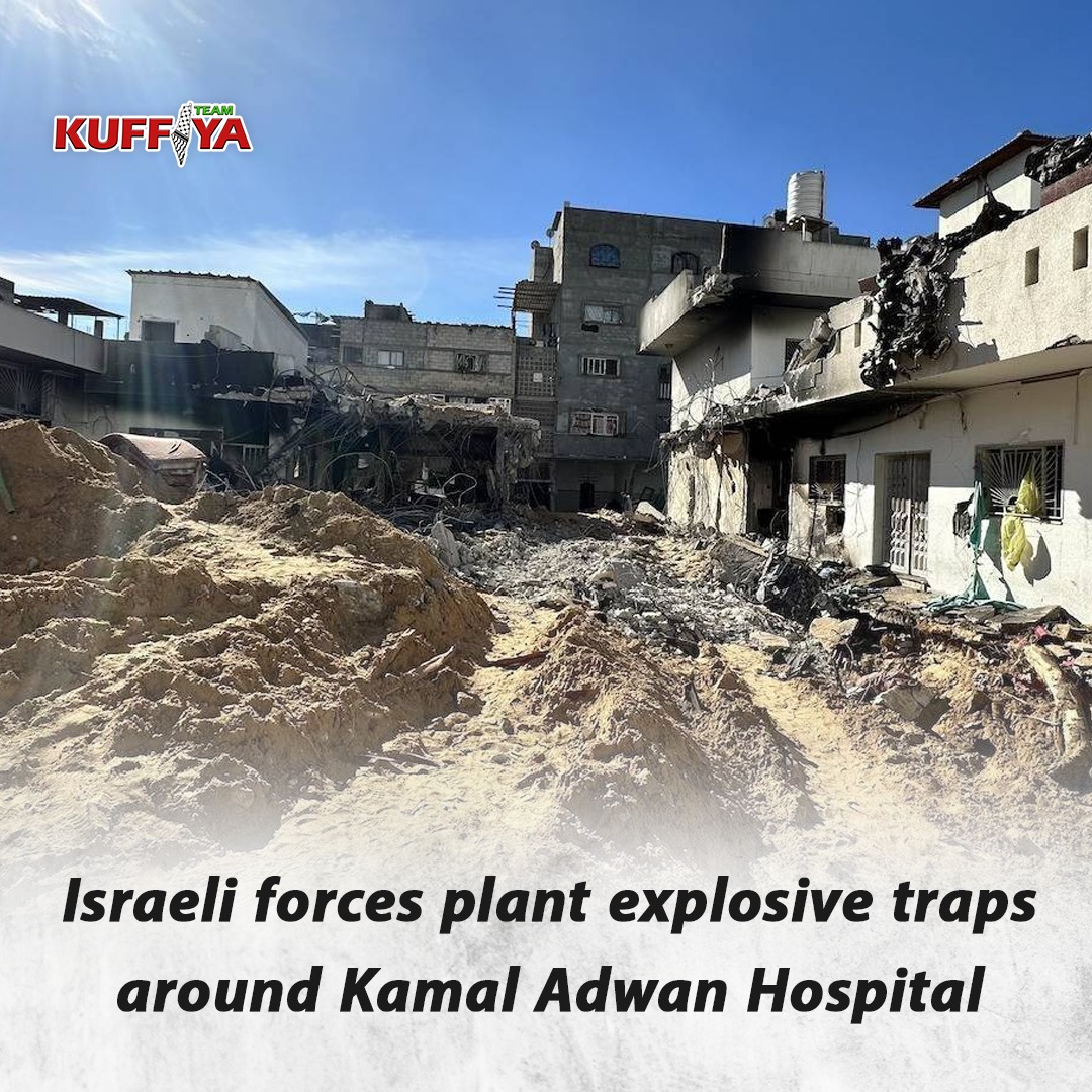 Israeli Forces Plant Booby Traps at Kamal Adwan Hospital