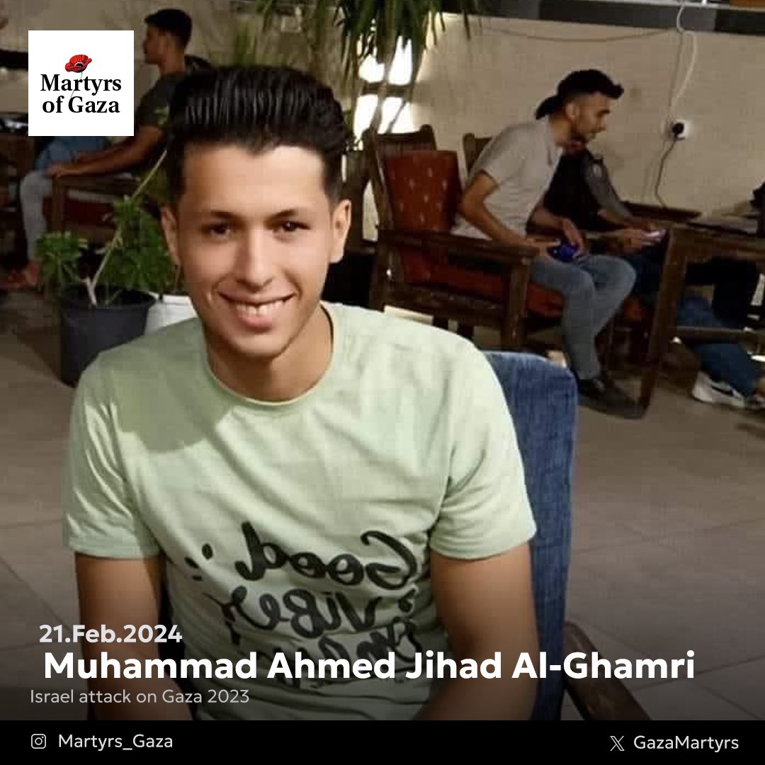 Muhammad Ahmed Jihad Al-Ghamri, 19-year-old from Gaza, remembered