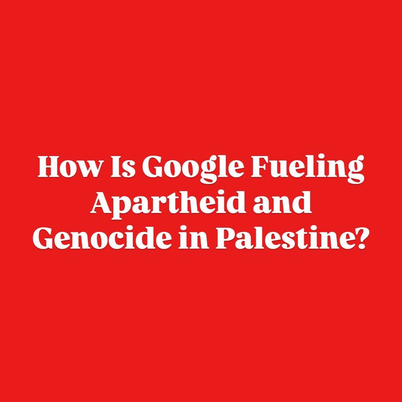 Google’s Role in Palestinian Apartheid and Genocide