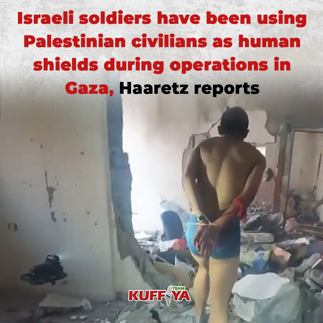 Israeli Soldiers Using Palestinian Civilians as Human Shields in Gaza