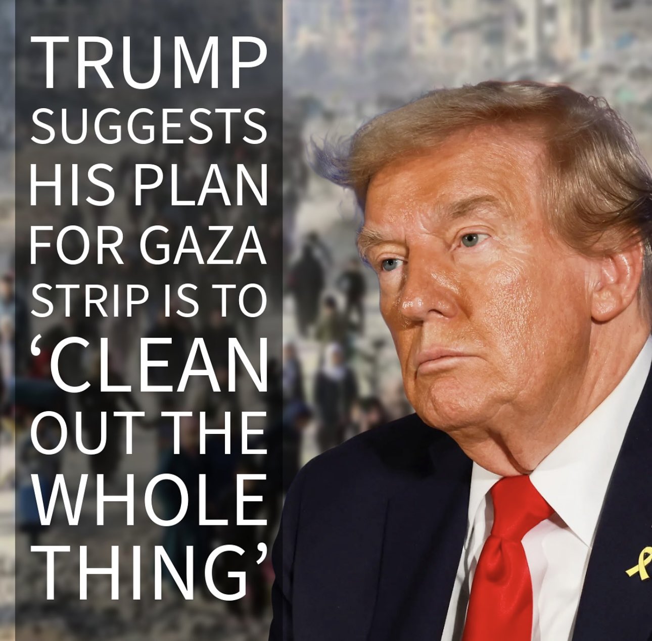 Trump proposes relocating over 1 million Palestinians from Gaza