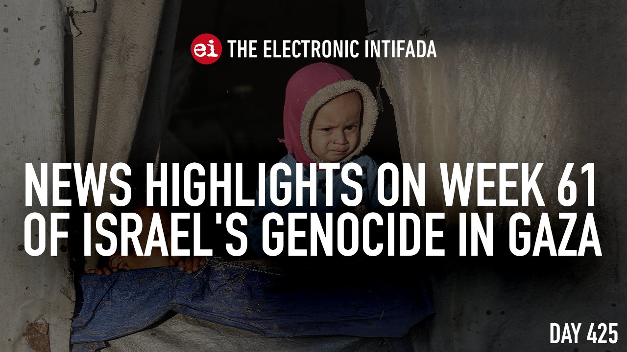 Week 61 news highlights on Israel’s genocide in Gaza