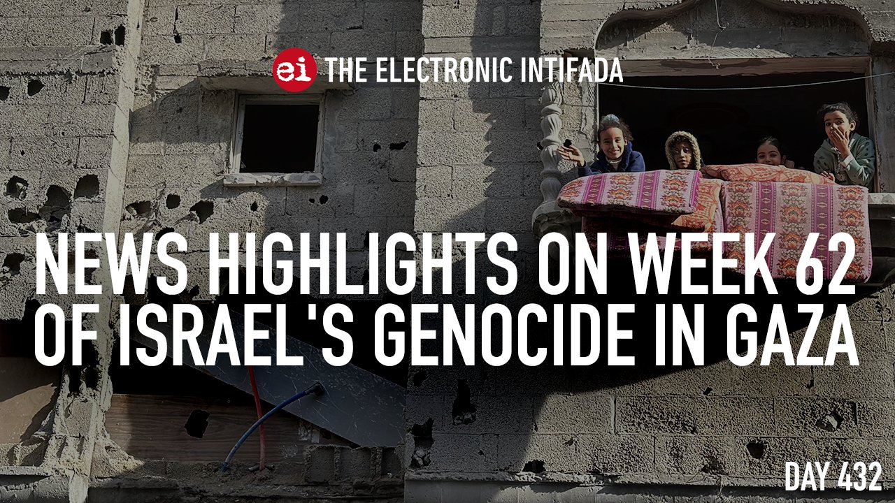 News highlights on week 62 of Israel’s genocide in Gaza