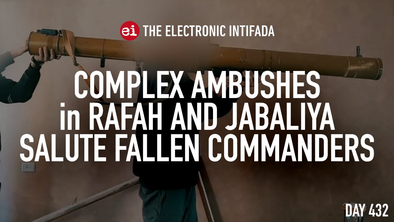 Palestinian ambushes in Rafah and Jabaliya salute fallen commanders