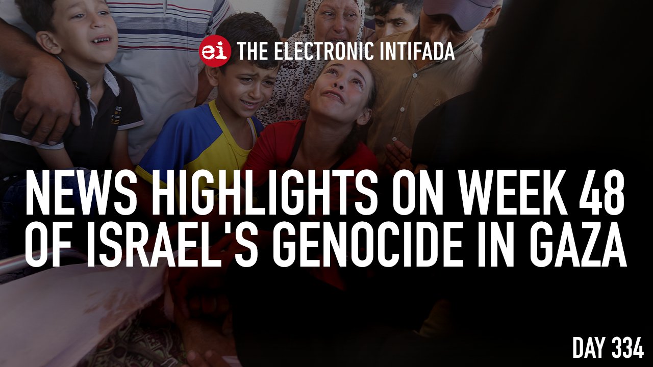 News highlights on week 48 of Israel’s genocide in Gaza