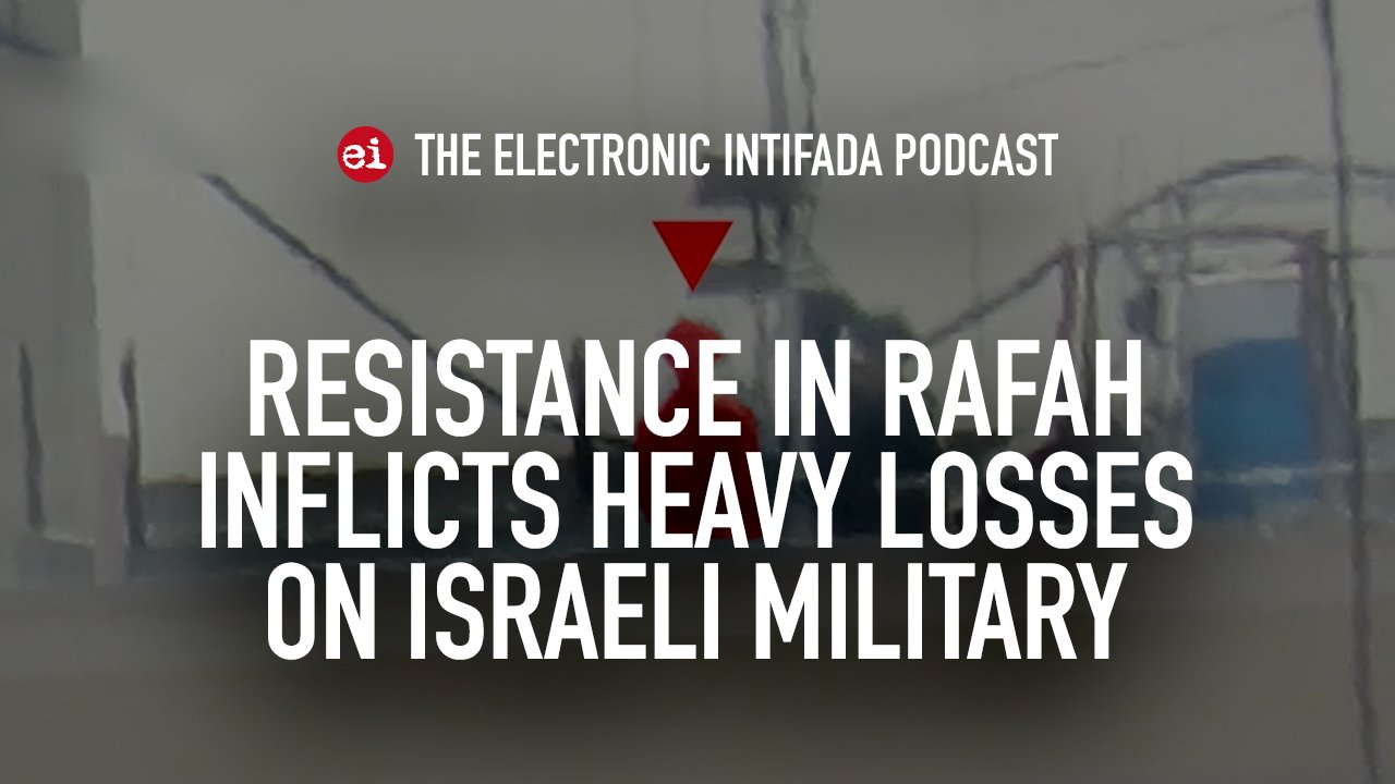 Resistance in Rafah inflicts heavy losses on Israeli military