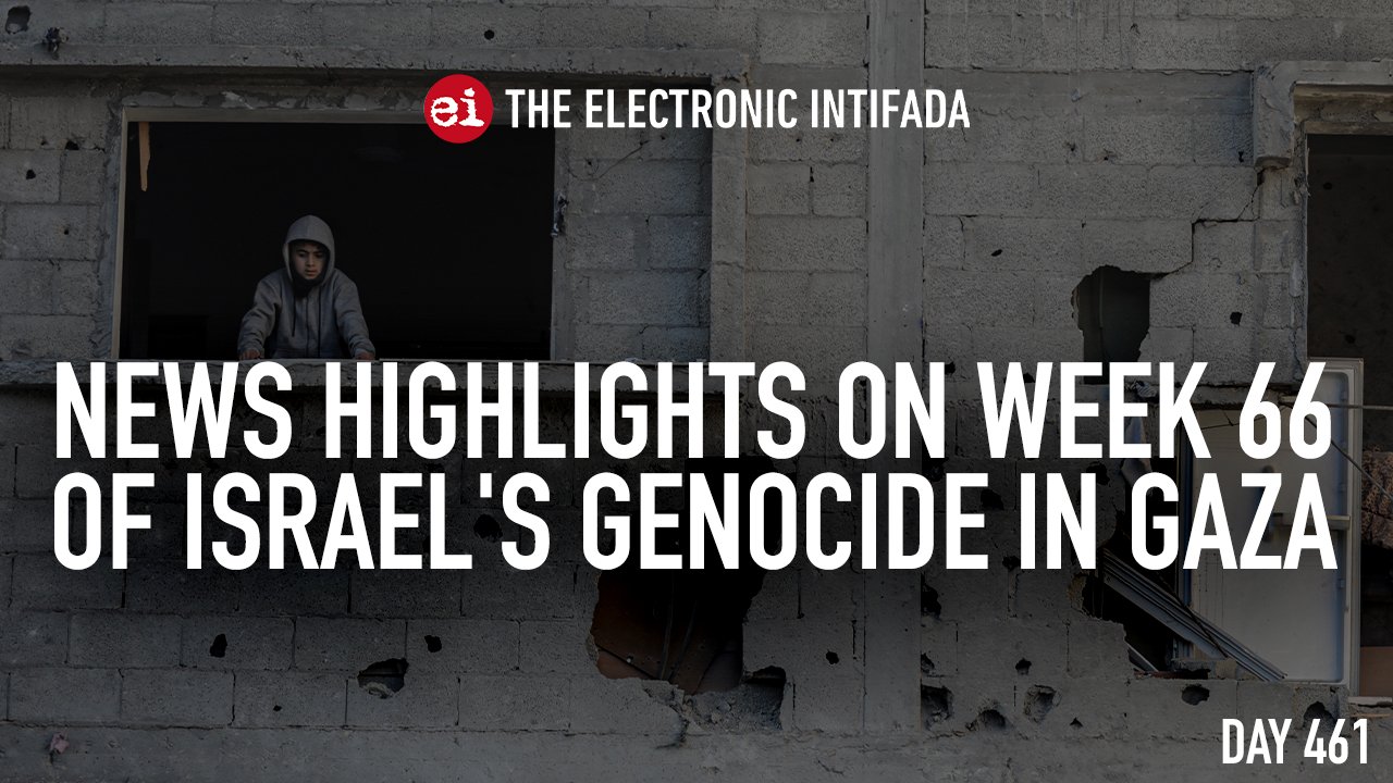 Week 66 news highlights on Israel’s genocide in Gaza