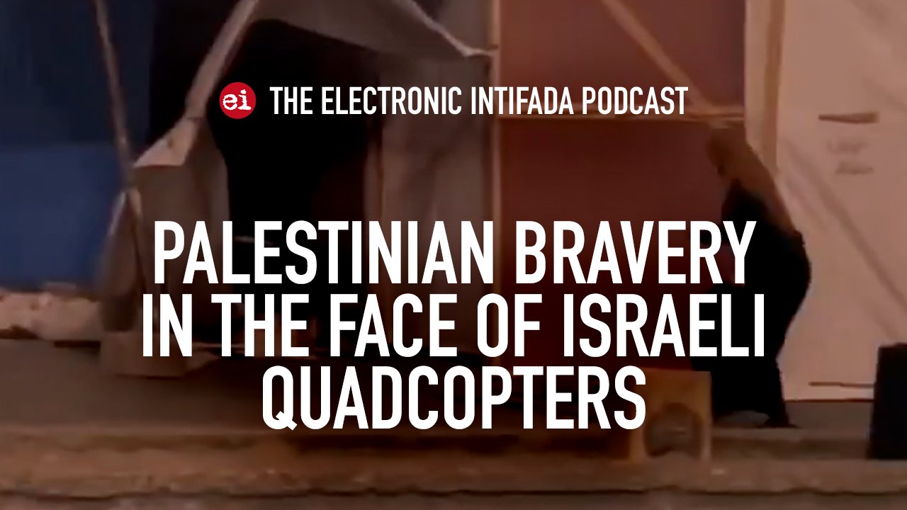 Palestinian bravery against Israeli quadcopters