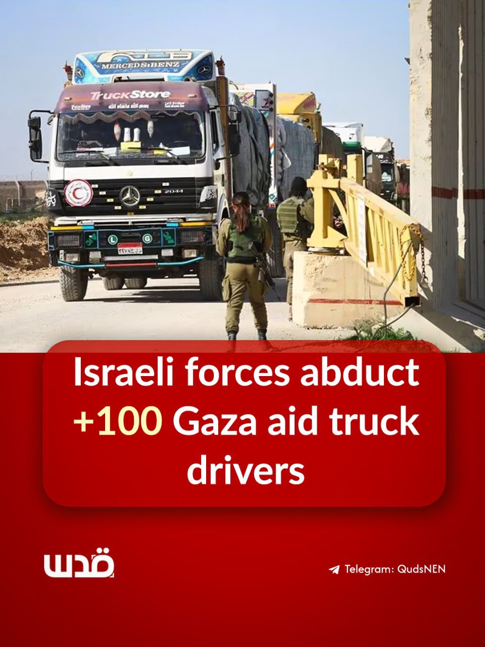 Israeli forces abduct 116 aid truck drivers in southern Gaza