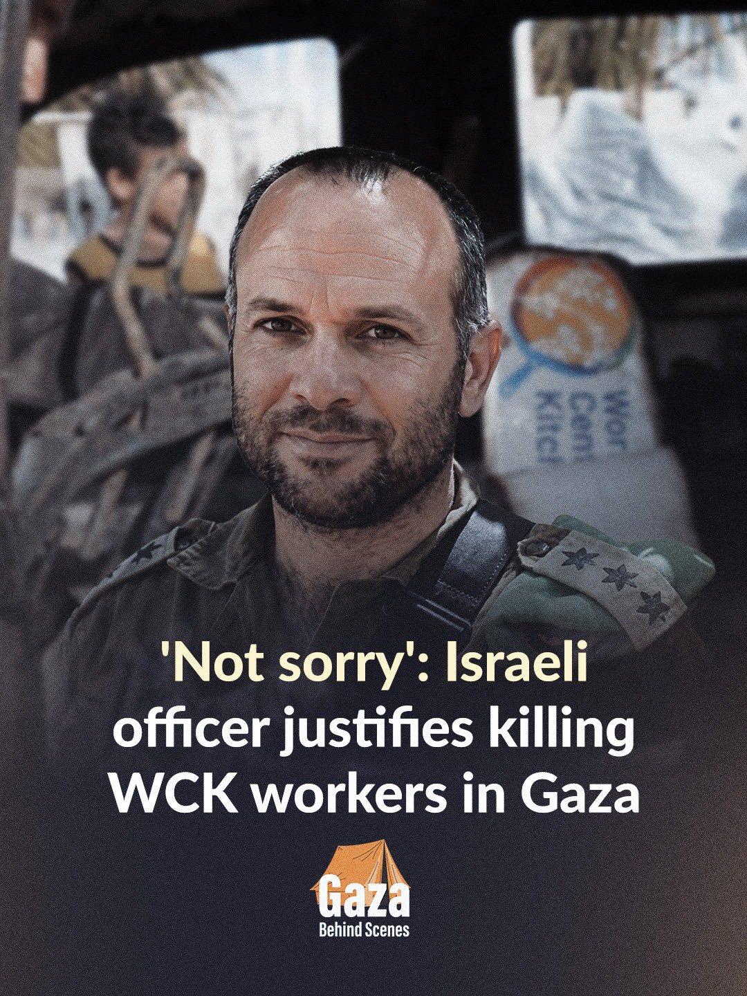 Israeli officer ‘not sorry’ for strike killing seven WCK aid workers in Gaza
